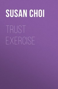 Сьюзен Чой - Trust Exercise