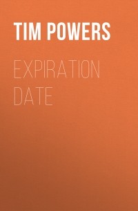 Тим Пауэрс - Expiration Date