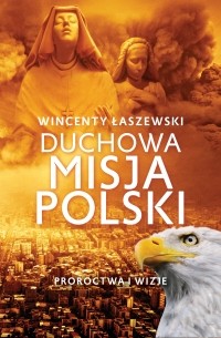 Wincenty Łaszewski - Duchowa misja Polski