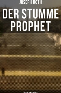 Joseph Roth - Der stumme Prophet