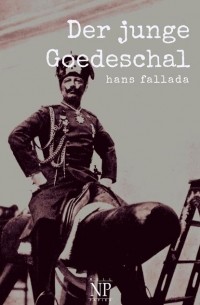 Ганс Фаллада - Der junge Goedeschal
