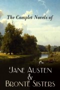 The Complete Novels of Jane Austen & Bronte Sisters