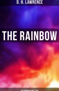 Дэвид Герберт Лоуренс - The Rainbow