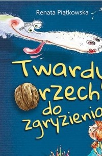 Renata Piątkowska - Twardy orzech do zgryzienia