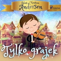 Hans Christian Andersen - Tylko grajek