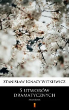 Stanisław Ignacy Witkiewicz - 5 utworów dramatycznych (сборник)