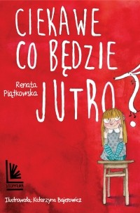 Renata Piątkowska - Ciekawe co będzie jutro