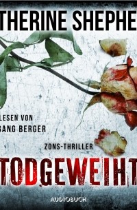 Кэтрин Шеперд - Todgeweiht - Zons-Thriller, Band 10 