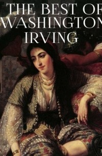 Вашингтон Ирвинг - The Best of Washington Irving