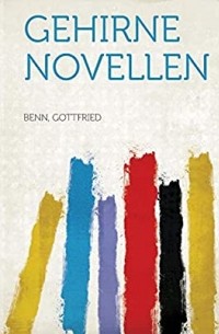 Готфрид Бенн - Gehirne: Novellen