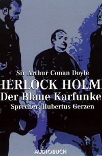 Sir Arthur Conan Doyle - Sherlock Holmes - Der blaue Karfunkel