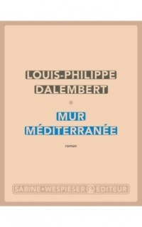 Луи-Филипп Далембер - Mur Méditerranée
