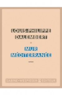 Луи-Филипп Далембер - Mur Méditerranée