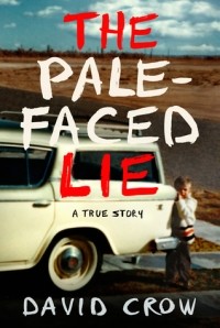 David Crow - The Pale-Faced Lie