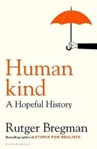 Rutger Bregman - Humankind: A Hopeful History