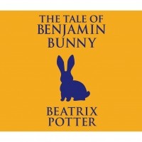 Беатрикс Поттер - The Tale of Benjamin Bunny 