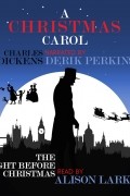 Клемент Кларк Мур - A Christmas Carol and The Night Before Christmas - With Commentary from Alison Larkin 
