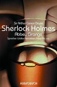 Sir Arthur Conan Doyle - Sherlock Holmes, Folge 5: Abbey Grange