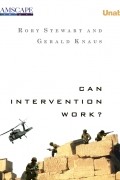 Рори Стюарт - Can Intervention Work? 
