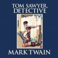 Mark Twain - Tom Sawyer, Detective