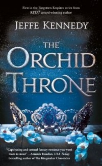 Джеффи Кеннеди - The Orchid Throne