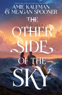 Эми Кауфман, Меган Спунер - The Other Side of the Sky