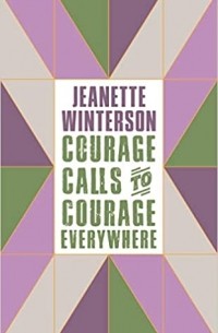 Jeanette Winterson - Courage Calls to Courage Everywhere