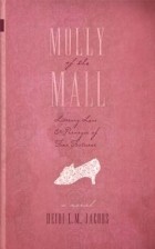 Хайди Л. М. Джейкобс - Molly of the Mall: Literary Lass &amp; Purveyor of Fine Footwear