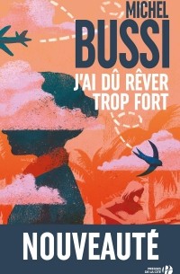 J'ai dû rêver trop fort