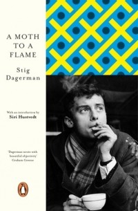 Stig Dagerman - A Moth to a Flame
