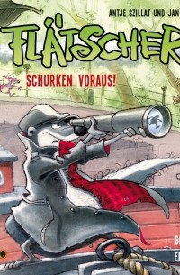 Flätscher 4 - Schurken voraus!