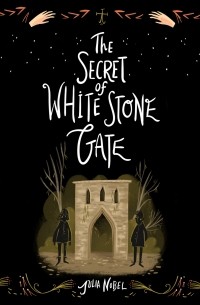 Джулия Ноубел - The Secret of White Stone Gate