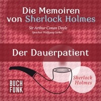 Sir Arthur Conan Doyle - Die Memoiren von Sherlock Holmes: Der Dauerpatient