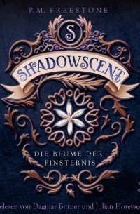 П. М. Фристоун - Shadowscent - Die Blume der Finsternis