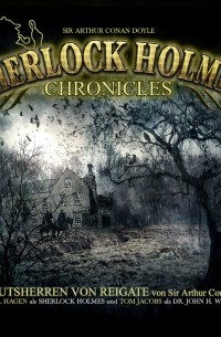 Sir Arthur Conan Doyle - Sherlock Holmes Chronicles, Folge 31: Die Gutsherren von Reigate