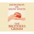 Братья Гримм - Snowdrop 