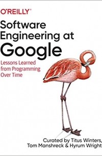  - Software Engineering at Google: Lessons Learned from Programming Over Time
