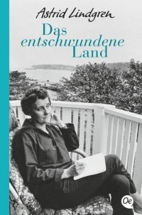 Astrid Lindgren - Das entschwundene Land