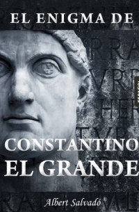 Альберт Сальвадо - El enigma de Constantino el Grande