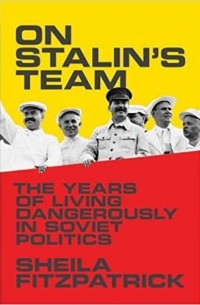 Sheila Fitzpatrick - On Stalin's Team: The Years of Living Dangerously in Soviet Politics