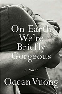 Ocean Vuong - On Earth We're Briefly Gorgeous