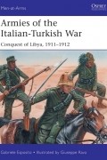Gabriele Esposito - Armies of the Italian-Turkish War: Conquest of Libya, 1911–1912