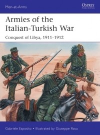 Gabriele Esposito - Armies of the Italian-Turkish War: Conquest of Libya, 1911–1912