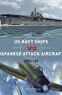 Марк Стилл - US Navy Ships vs Japanese Attack Aircraft 1941–42