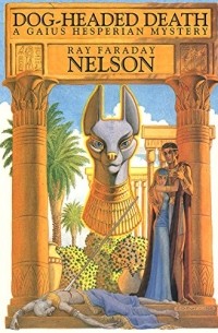 Рэй Нельсон - Dog-Headed Death: A Gaius Hesperian Mystery