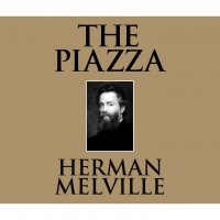 Герман Мелвилл - The Piazza 