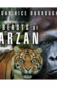 Эдгар Берроуз - The Beasts of Tarzan 