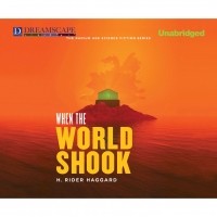 Генри Райдер Хаггард - When the World Shook