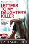 Кэт Стейнклифф - Letters to My Daughter&#039;s Killer