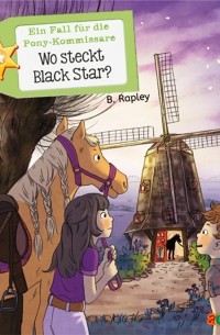 Belinda Rapley - Wo steckt Black Star? - Ein Fall f?r die Pony-Kommissare, Teil 3